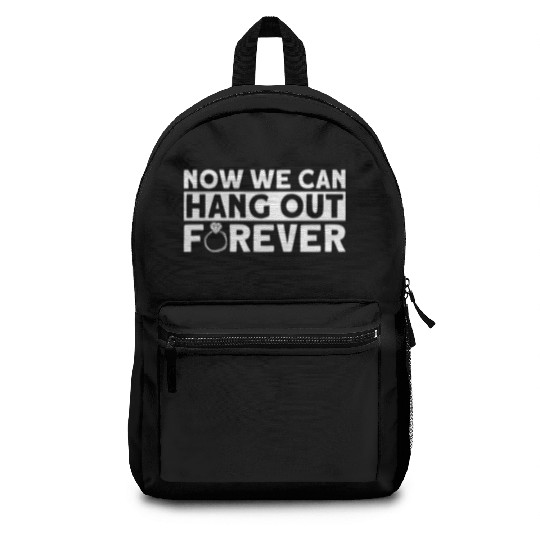 Now We Can Hang Out Forever - Bride Groom Matching Backpacks