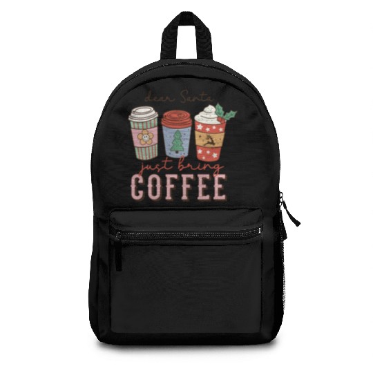 dear santa just bring coffee Backpacks