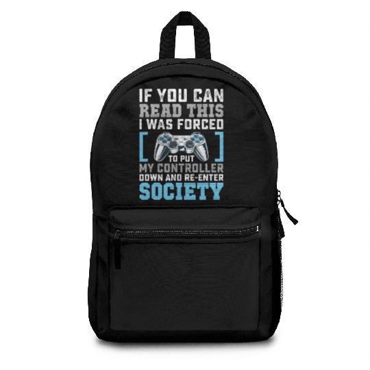 Put Controller Down Re-Enter Society Funny Gamer Backpacks