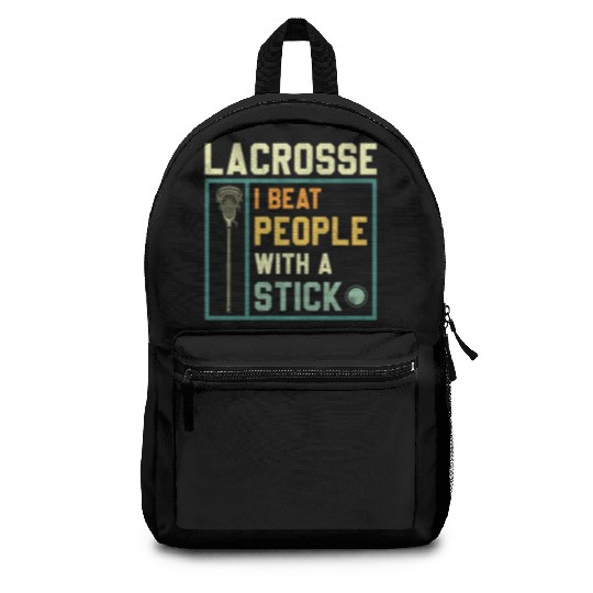 I Beat People With A Stick Funny Lacrosse Player Backpacks