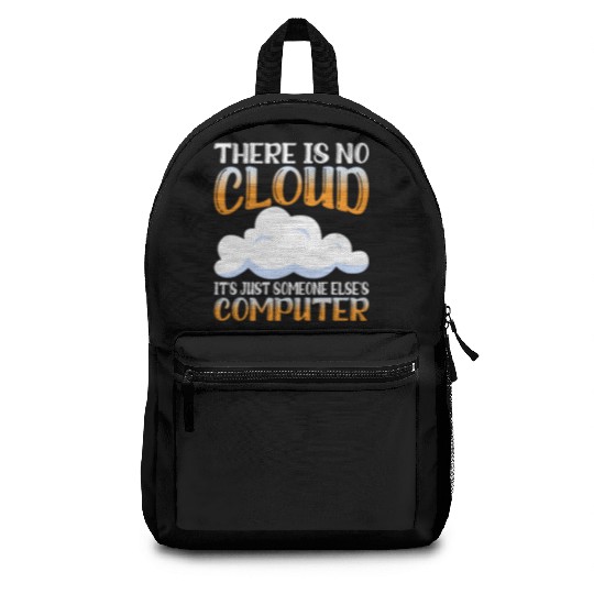There Is No Cloud, It's Just Someone's Computer 15 Backpacks