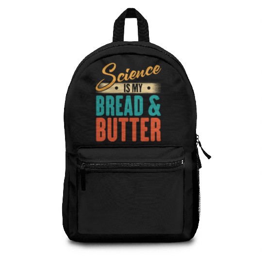 Science Is My Bread And Butter - Funny Scientist Backpacks