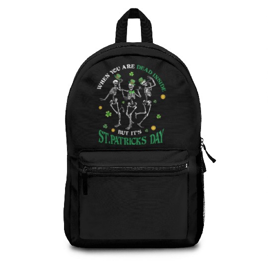 When you re dead inside but it's patricks Day Backpacks
