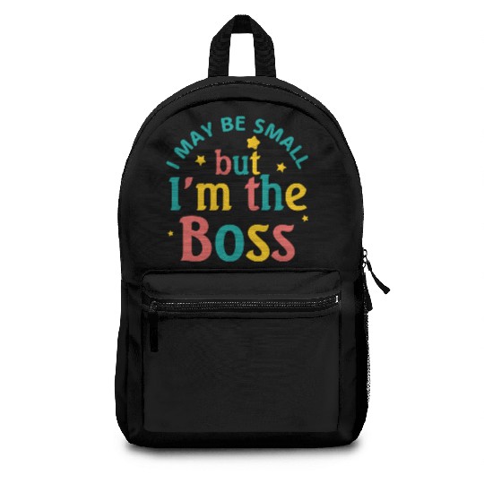 i may be small but i m the boss Backpacks