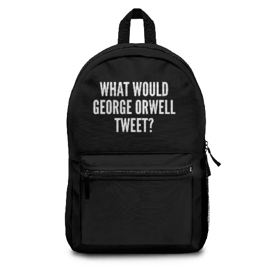 What Would George Orwell Tweet Backpacks