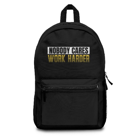 Nobody Cares Work Harder Backpacks