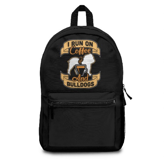 I Run On Coffee And English Bulldogs Backpacks