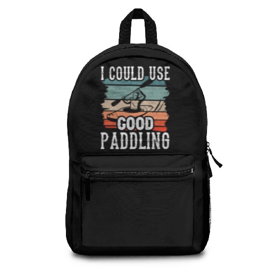 I Could Use A Good Paddling Kayak Hobby Kayaking Backpacks