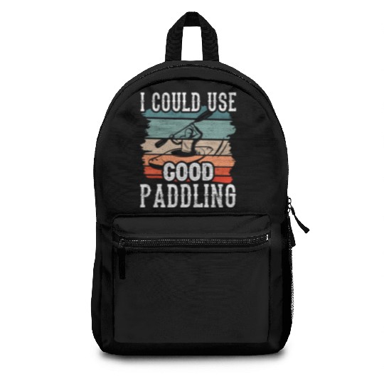 I Could Use A Good Paddling Kayak Hobby Kayaking Backpacks