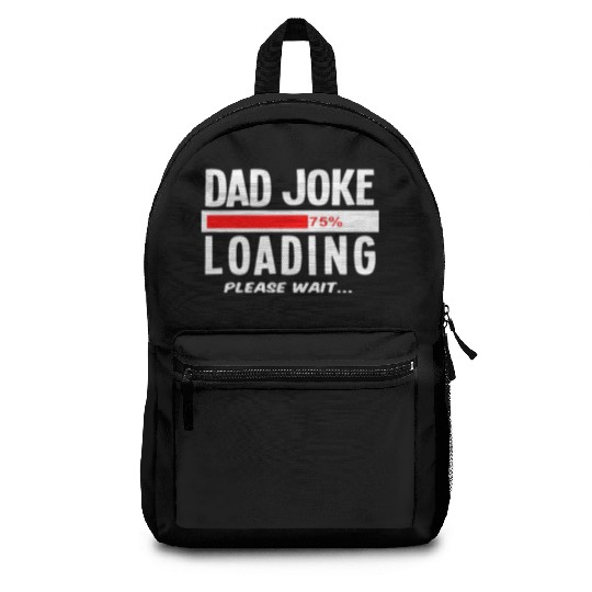 Dad Joke Loading Please Wait Backpacks