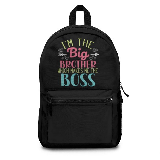 I'm the Big Brother Which Makes Me the Boss Backpacks
