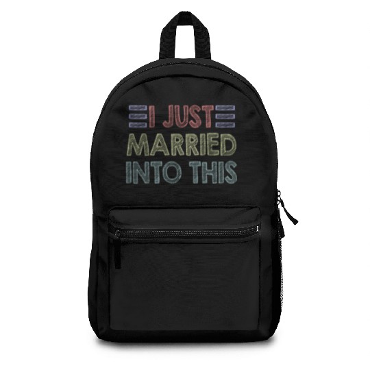 I Just Married Into This Men Women Funny Marriage Backpacks