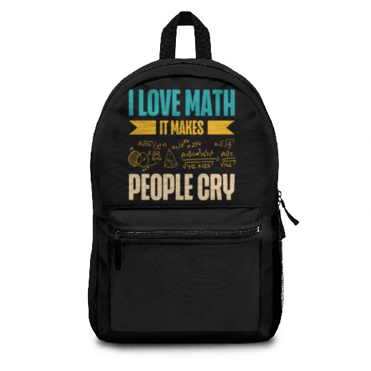 I Love Math It Makes People Cry Math Teacher Backpacks