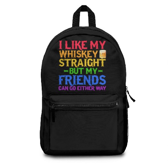 I Like My Whiskey Straight But My Friends Can Go Backpacks