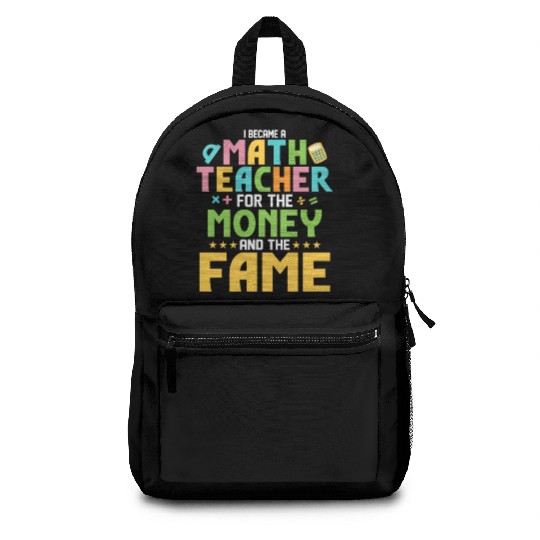 I Became A Math Teacher For The Money School Educa Backpacks