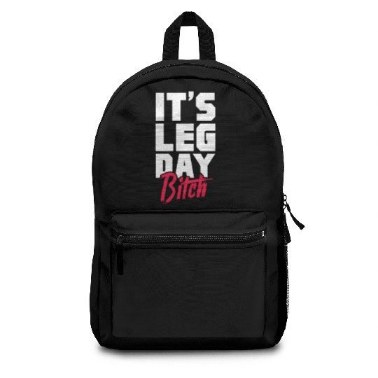 It's Leg Day Bitch, Bodybuilding Backpacks
