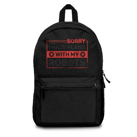 Robot Robotics Engineer Sorry I Backpacks