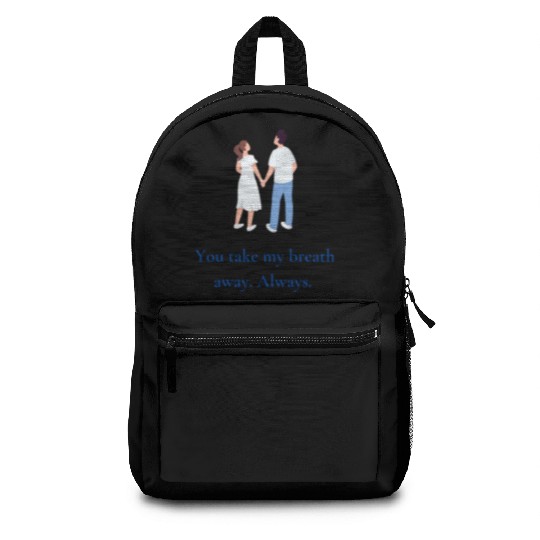 You take my breath away. Always. Backpacks