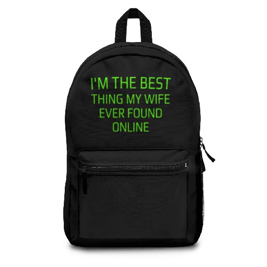 I'm The Best Thing My Wife Ever Found Online Backpacks