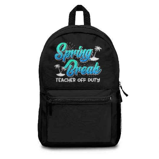 Spring Break teacher off duty vacation teacher Backpacks