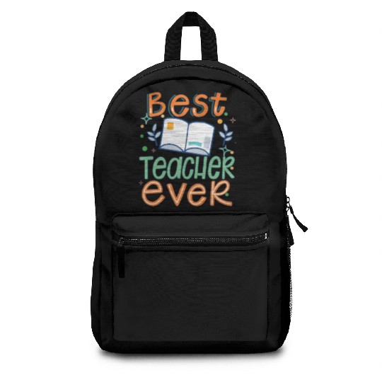 Best Teacher Ever, Teachers Day, Teacher Appreciat Backpacks