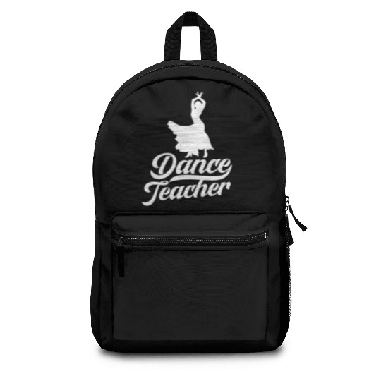 Dance Teacher Class Dancer Teach Dancing Backpacks
