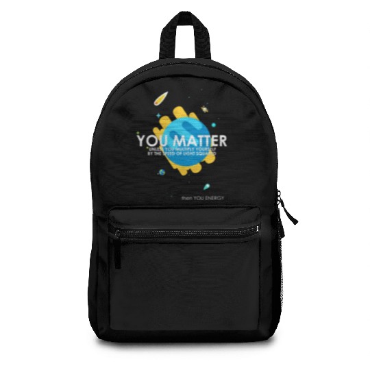 Funny You Matter Atom Nerd Backpacks Gift (Science