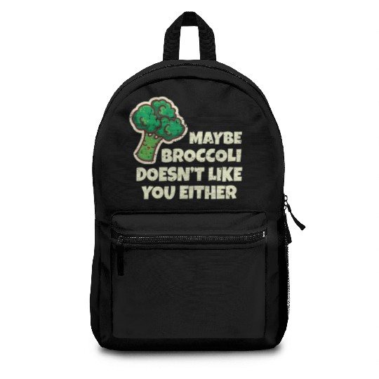 Funny Vegan Gift Maybe Broccoli Doesn t Like You E Backpacks