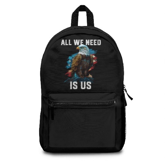 All We Need Is US Patriotism Patriotic July 4th Backpacks