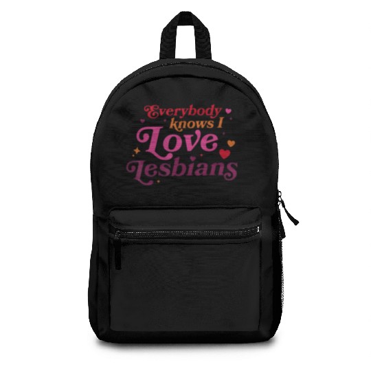 Everybody Knows I Love Lesbians Backpacks
