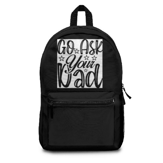 Go Ask Your Dad Backpacks