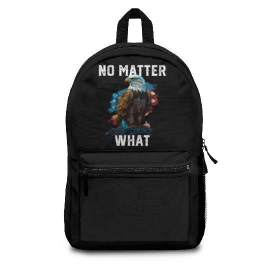 No Matter What American Bald Eagle America 4th Of Backpacks