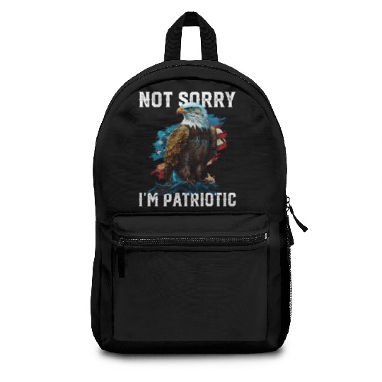 Not Sorry I'm Patriotic American Bald Eagle Backpacks