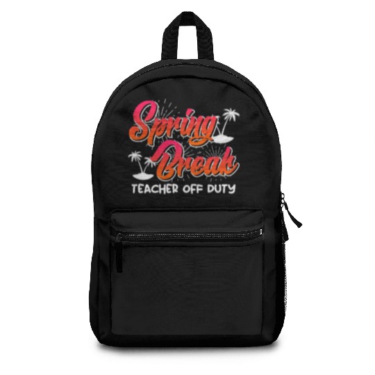Spring Break teacher off duty vacation teacher Backpacks