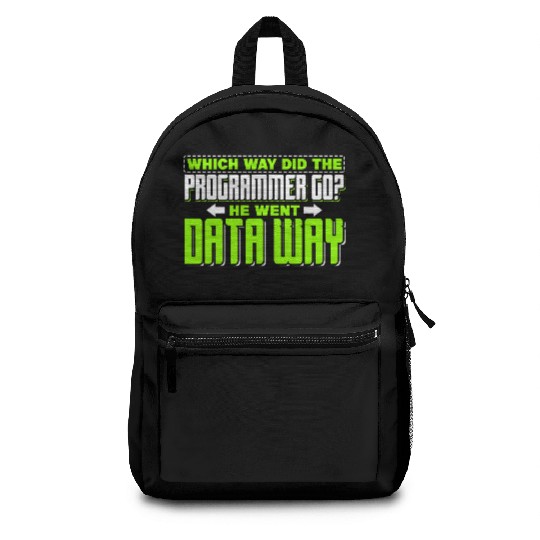 Which way did the programmer go? He went data way Backpacks