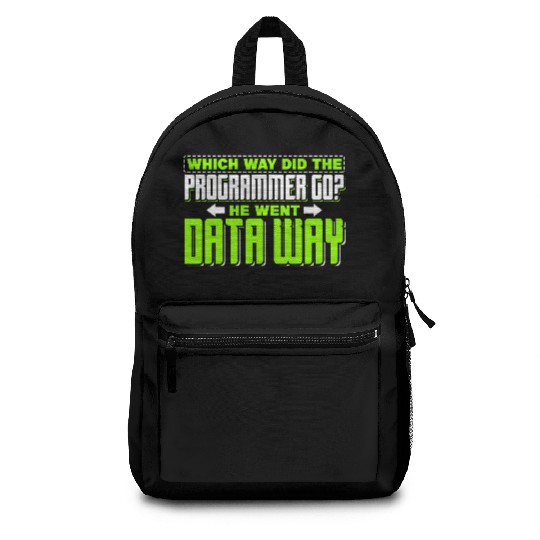 Which way did the programmer go? He went data way Backpacks
