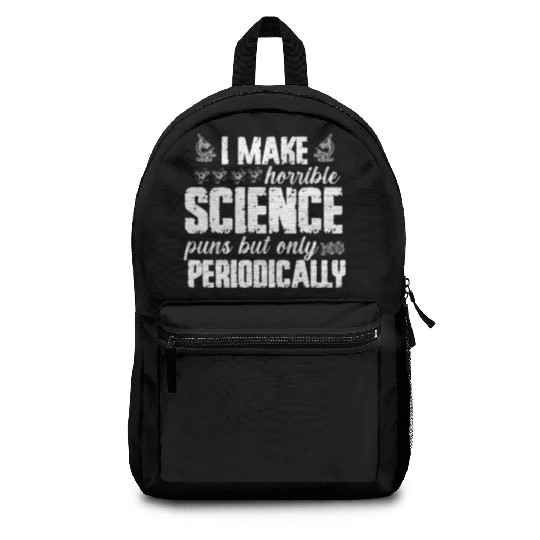 I Make Horrible Science Puns But Only Periodically Backpacks
