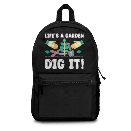 Great Gardener Quote - Life's A Garden Dig It Backpacks