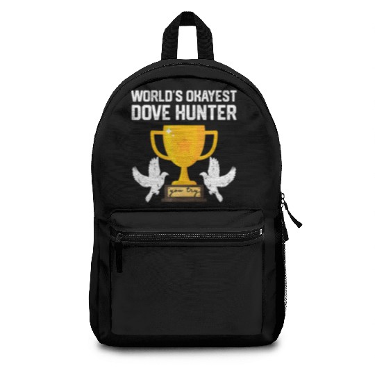 Funny Dove Hunting world s okayest dove hunter T Backpacks