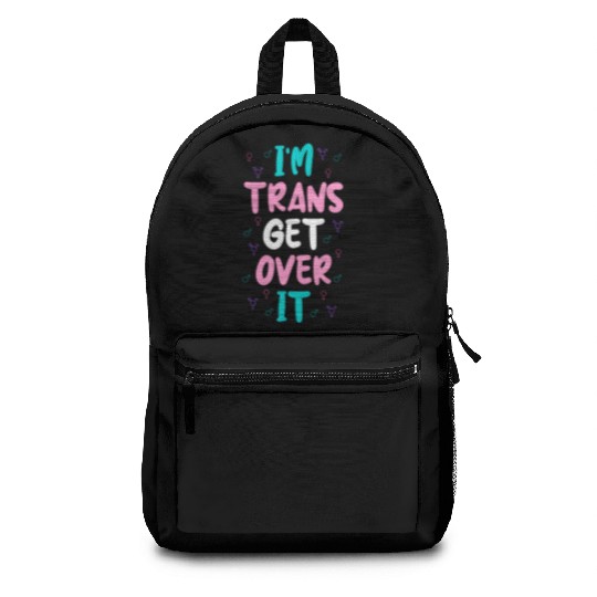 Im Trans Get Over It Backpacks