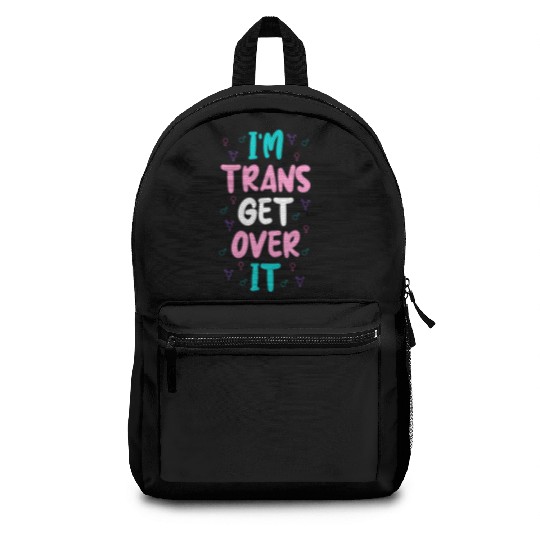 Im Trans Get Over It Backpacks