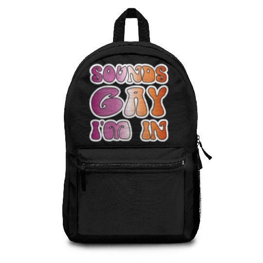 Lesbian Pride Sounds Gay I m In Lgbtq Gay Backpacks