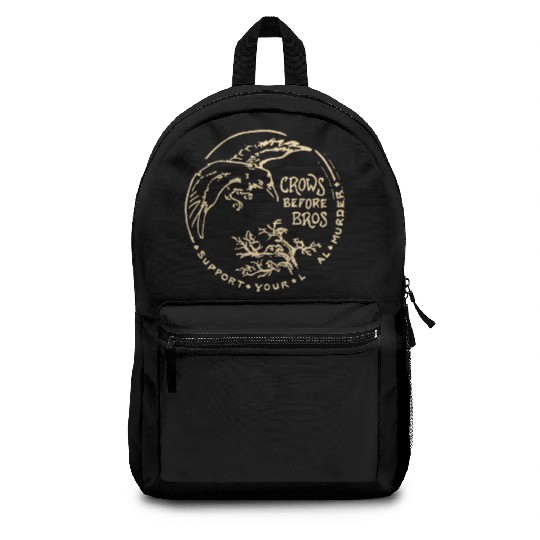 Crows Before Bros Support Your Local Murder Backpacks
