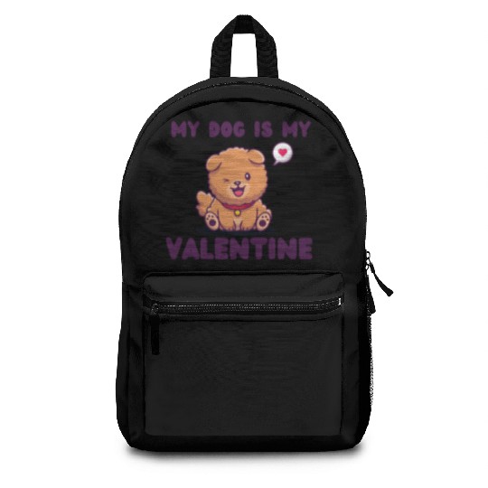 my dog is my valentine for dog lover Backpacks