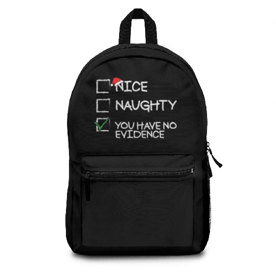 Nice Naughty You Have No Evidence Funny Christmasn Backpacks