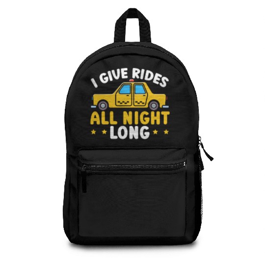 I Give Rides All Night Long Taxi Taxicab Cab Backpacks