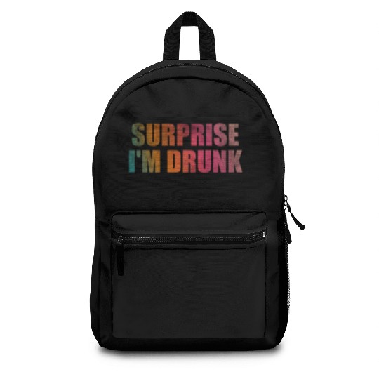 Surprise I'm drunk Backpacks