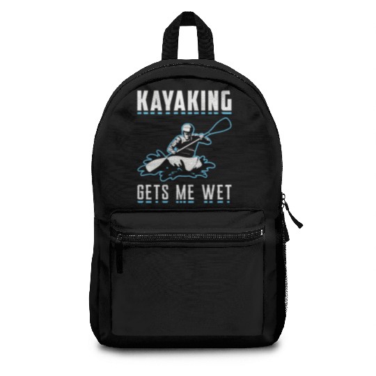Kayaking Gets Me Wet Kayak Boat Sailing Boating Backpacks