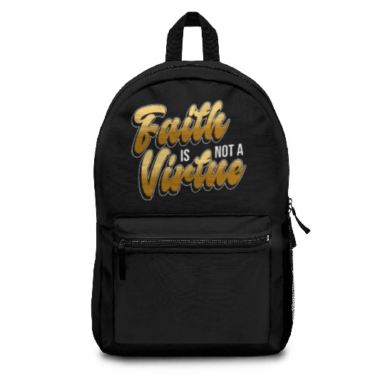 Faith Is Not A Virtue - Atheist Atheism Backpacks