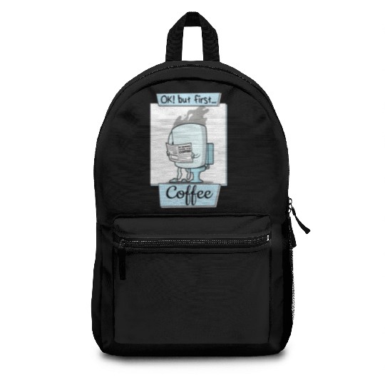 Ok But First Coffee Funny Coffee Lover Humor Backpacks